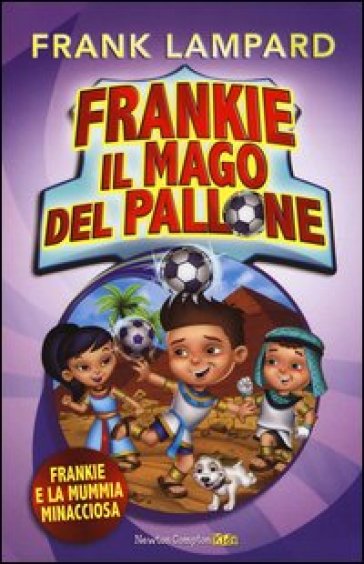 Frankie e la mummia minacciosa. Frankie il mago del pallone. 4. - Frank Lampard