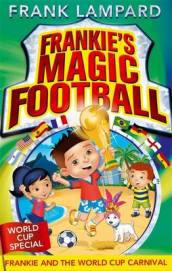 Frankie s Magic Football: Frankie and the World Cup Carnival