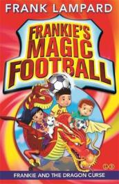 Frankie s Magic Football: Frankie and the Dragon Curse