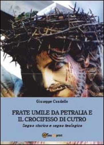 Frate Umile da Petralia e il crocifisso di Cutro - Giuseppe Condello