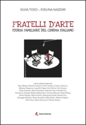 Fratelli d arte. Storia familiare del cinema italiano