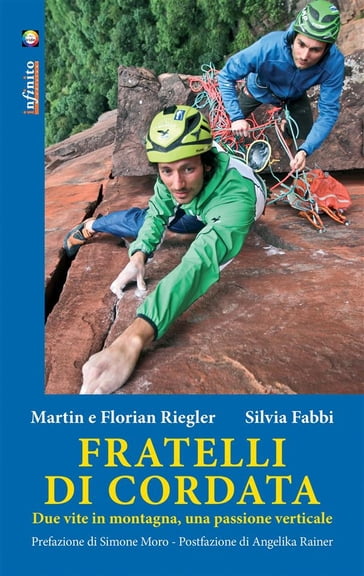 Fratelli di cordata - Martin Riegler - Florian Riegler - Silvia Fabbi - Simone Moro - Angelika Rainer