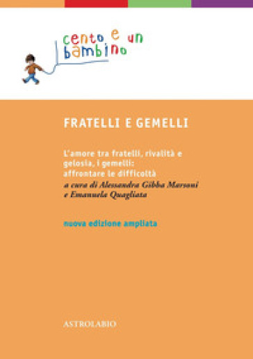 Fratelli e gemelli. L'amore tra fratelli, rivalità e gelosia, i gemelli: affrontare le difficoltà. Ediz. ampliata