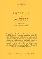 Fratelli e sorelle. Psicoanalisi delle relazioni laterali