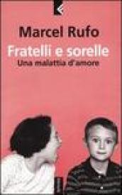 Fratelli e sorelle. Una malattia d