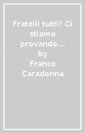 Fratelli tutti? Ci stiamo provando. La storia di Franco e Lucetta