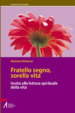 Fratello segno, sorella vita. Invito alla lettura spirituale della vita