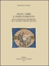 Frati, libri e insegnamento nella provincia minoritica di S. Antonio (secoli XIII-XIV)