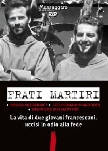 Frati martiri. Una storia francescana nel racconto del terzo compagno. DVD - Alberto Friso - Jarek Wysoczanski