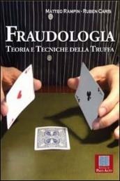 Fraudologia. Teoria e tecniche della truffa