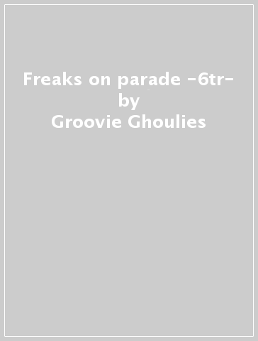 Freaks on parade -6tr- - Groovie Ghoulies