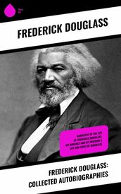 Frederick Douglass: Collected Autobiographies
