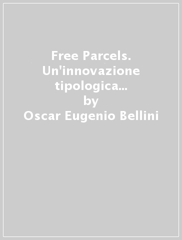 Free Parcels. Un'innovazione tipologica al quartiere Borneo Sporenbur g - Oscar Eugenio Bellini