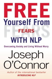 Free Yourself From Fears with NLP