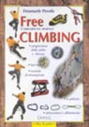 Free climbing. L'arrampicata sportiva - Emanuele Perolo
