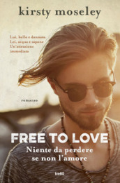 Free to love. Niente da perdere se non l