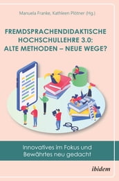 Fremdsprachendidaktische Hochschullehre 3.0: Alte Methoden neue Wege?