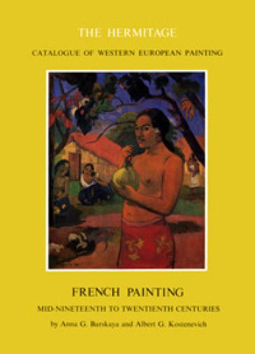 French painting. Mid-nineteenth to twentieth centuries - Anna G. Barskaja - Albert G. Kostenevich