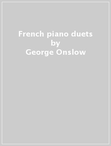French piano duets - George Onslow - Claude Debussy - Francis Poulenc
