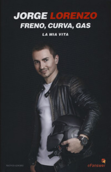 Freno, curva, gas. La mia vita - Jorge Lorenzo