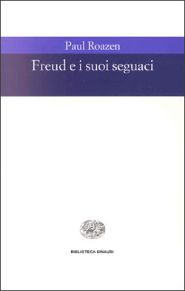 Freud e i suoi seguaci - Paul Roazen