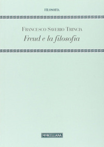 Freud e la filosofia - Francesco S. Trincia