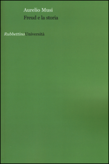 Freud e la storia - Aurelio Musi