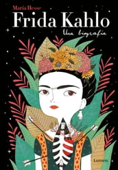 Frida Kahlo. Una biografía