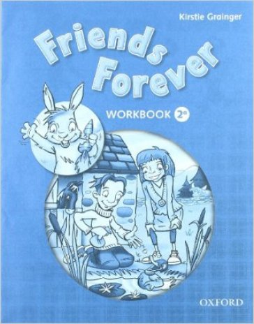 Friends forever. Class book-Workbook. Con espansione online. Per la Scuola elementare. 2. - Catia Longo - Sue Mohamed