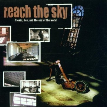 Friends, lies and the end - Reach The Sky