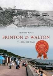 Frinton & Walton Through Time