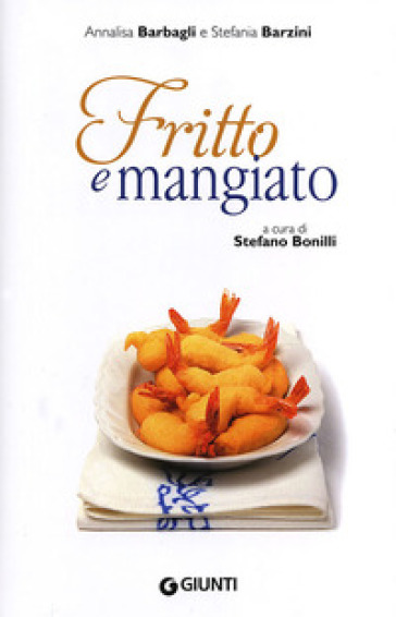 Fritto e mangiato - Annalisa Barbagli - Stefania A. Barzini