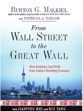 From Wall Street to the Great Wall: How Investors Can Profit from China s Booming Economy