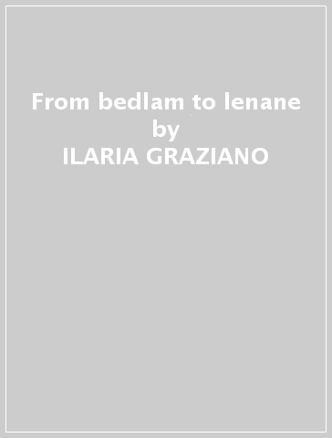 From bedlam to lenane - ILARIA GRAZIANO
