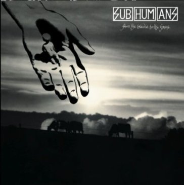 From cradle to grave - Subhumans