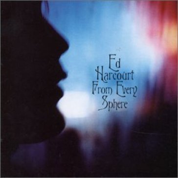 From every sphere - Ed Harcourt