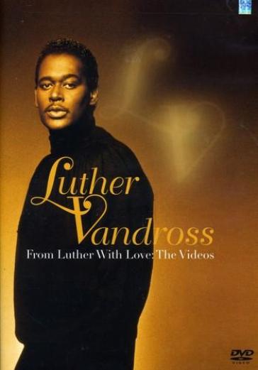 From luther with love: the videos - Luther Vandross