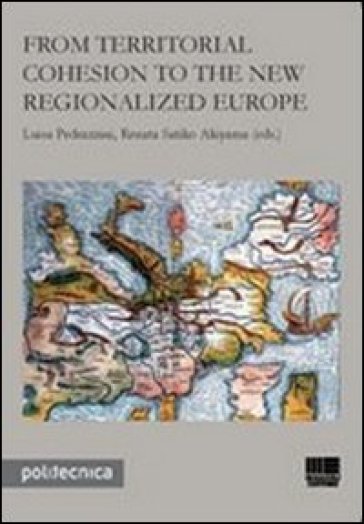 From territorial cohesion to the new regionalized Europe - Luisa Pedrazzini - Renata Satiko Akitama