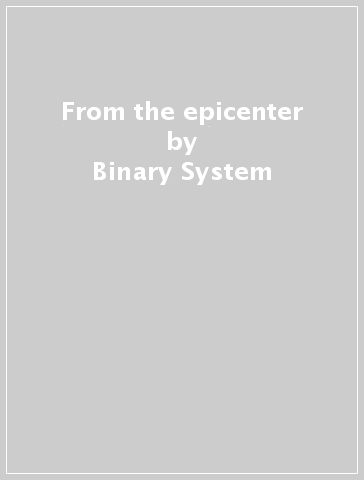 From the epicenter - Binary System