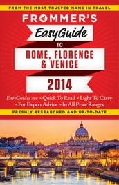 Frommer s EasyGuide to Rome, Florence and Venice 2014