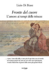 Fronte del cuore. L amore ai tempi delle trincee