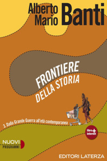 Frontiere della storia. Con materiali per il docente. Per le Scuole superiori. Con espansione online. Vol. 3: Dalla Grande Guerra all'età contemporanea - Alberto Mario Banti