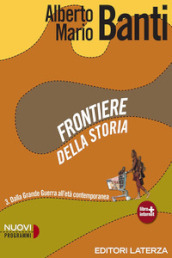 Frontiere della storia. Con materiali per il docente. Per le Scuole superiori. Con espansione online. Vol. 3: Dalla Grande Guerra all