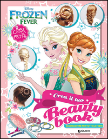 Frozen. Crea il tuo beauty book