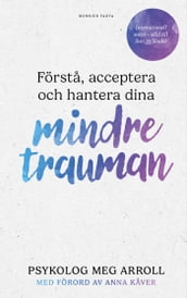 Första, acceptera och hantera dina mindre trauman