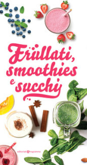 Frullati, smoothies e succhi