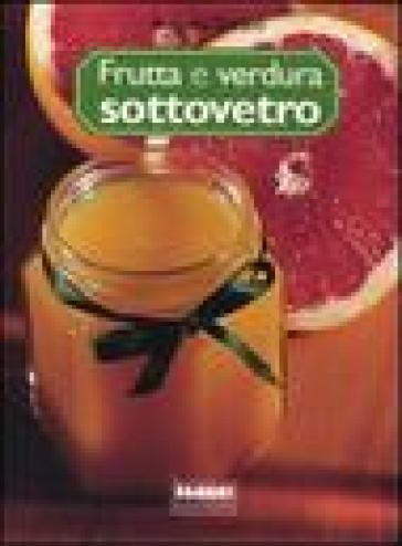 Frutta e verdura sottovetro - Angelo Sorzio