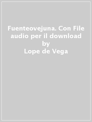 Fuenteovejuna. Con File audio per il download - Lope de Vega