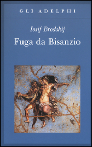 Fuga da Bisanzio - Iosif Brodskij