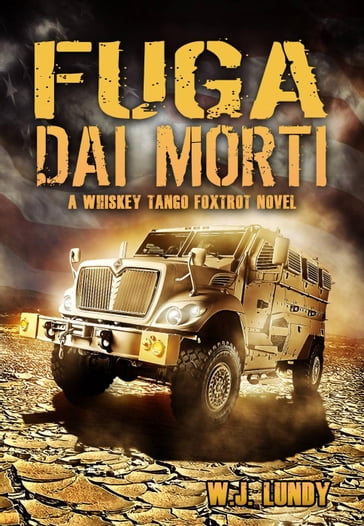 Fuga dai Morti (Whisky Tango Foxtrot - Vol. 1) - WJ LUNDY